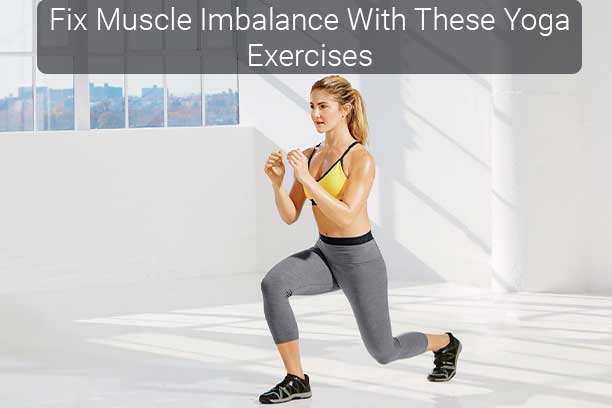 Fix Muscle Imbalance With These Yoga Exercises